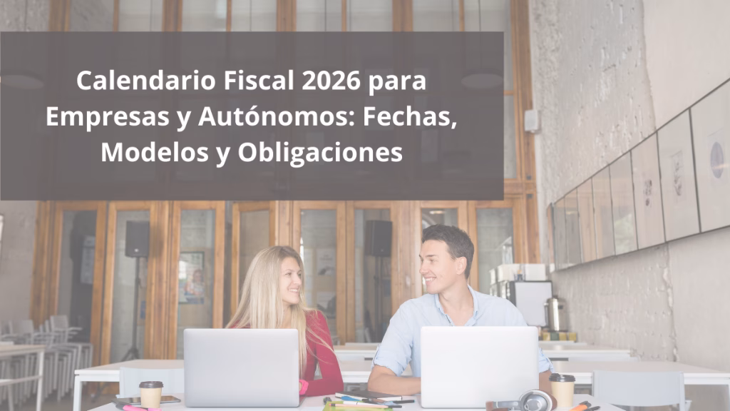 Calendario Fiscal 2026 para Empresas y Autónomos: Fechas, Modelos y Obligaciones