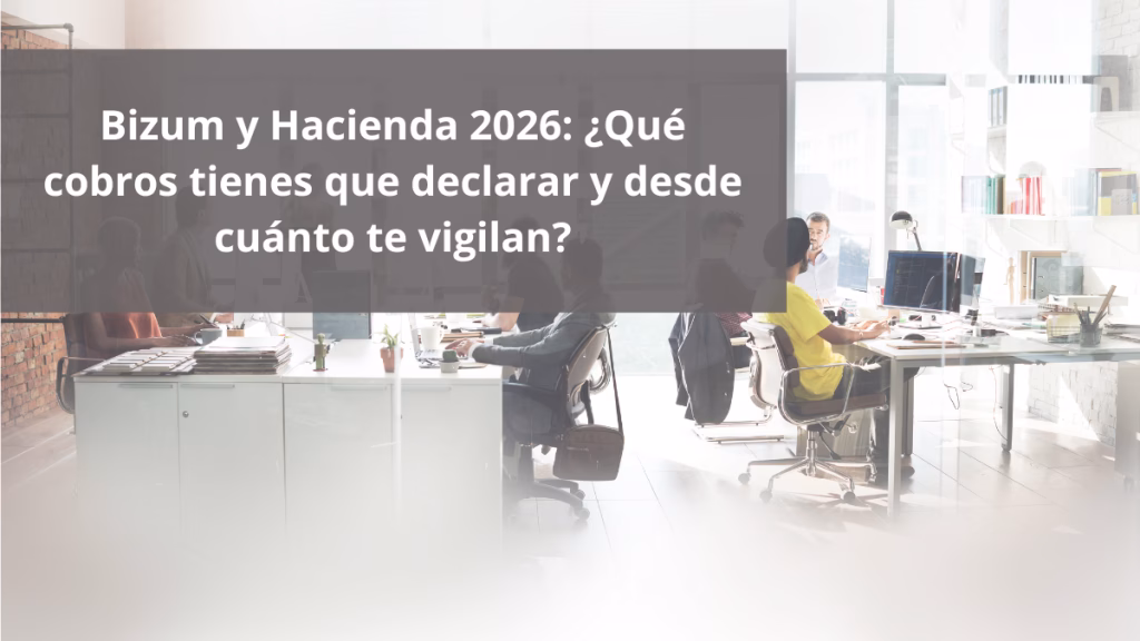 Bizum y Hacienda 2026 ¿Qué cobros tienes que declarar y desde cuánto te vigilan